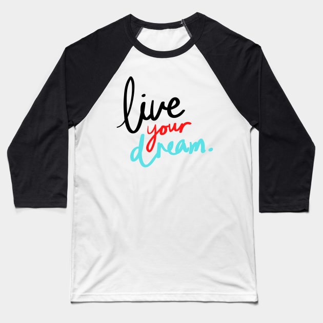 live your dream quote illustration Baseball T-Shirt by Artistic_st